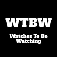 Watches To Be Watching